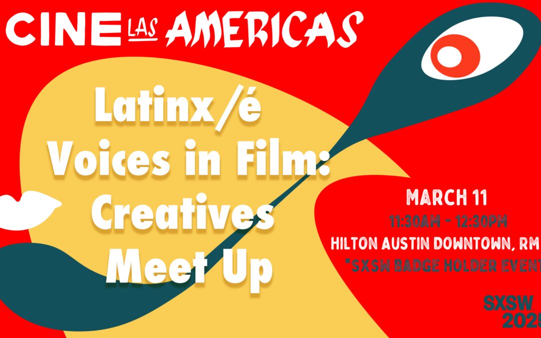 SXSW 2025 Latinx/é Voices in Film: Creatives Meet Up